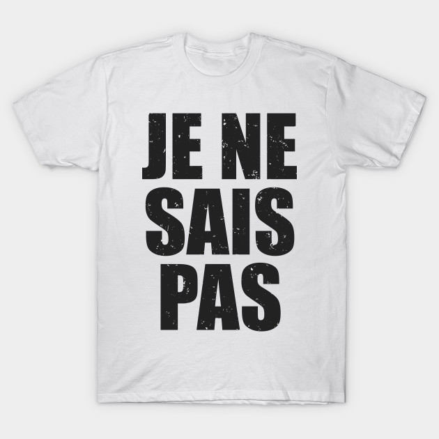 Je ne sais Pas by avshirtnation